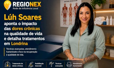 Lúh Soares aponta o impacto das dores crônicas na qualidade de vida e detalha tratamentos em Londrina
