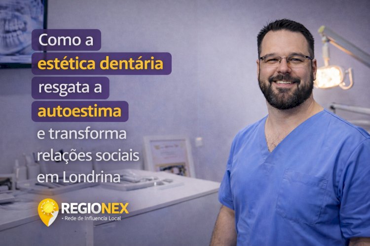 Como a estética dentária resgata a autoestima e transforma relações sociais em Londrina